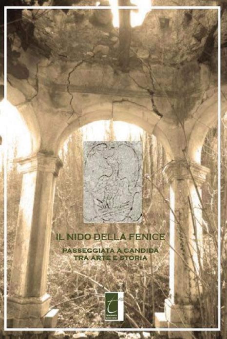IL NIDO DELLA FENICE. PASSEGGIATA A CANDIDA TRA ARTE E STORIA