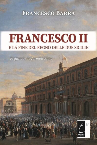 FRANCESCO II E LA FINE DEL REGNO DELLE DUE SICILIE