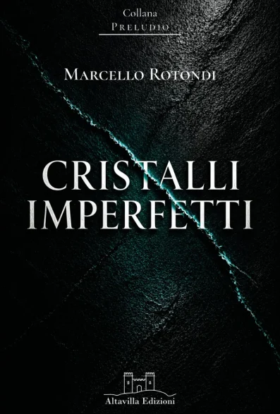 Copertina di Cristalli imperfetti di Marcello Rotondi – Altavilla Edizioni, collana Preludio n. 1
