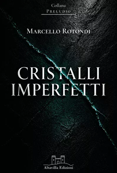 Copertina di Cristalli imperfetti di Marcello Rotondi – Altavilla Edizioni, collana Preludio n. 1